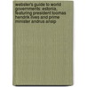 Webster's Guide to World Governments: Estonia, Featuring President Toomas Hendrik Ilves and Prime Minister Andrus Ansip door Robert Dobbie