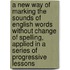 a New Way of Marking the Sounds of English Words Without Change of Spelling, Applied in a Series of Progressive Lessons