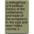 A Philsophical And Political History Of The Settlements And Trade Of The Europeans In The East And West Indies, Volume 3