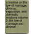 A Treatise on the Law of Marriage, Divorce, Separation, and Domestic Relations Volume 2; The Law of Marriage and Divorce