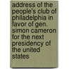 Address of the People's Club of Philadelphia in Favor of Gen. Simon Cameron for the Next Presidency of the United States door People'S. Club of Philadelphia