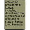 Articles On Presidents Of Kenya, Including: Daniel Arap Moi, Mwai Kibaki, List Of Heads Of State Of Kenya, Jomo Kenyatta door Hephaestus Books