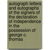 Autograph Letters and Autographs of the Signers of the Declaration of Independence in the Possession of George C. Thomas door George Clifford Thomas