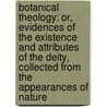 Botanical Theology: Or, Evidences of the Existence and Attributes of the Deity, Collected from the Appearances of Nature door William Paley