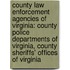 County Law Enforcement Agencies Of Virginia: County Police Departments Of Virginia, County Sheriffs' Offices Of Virginia