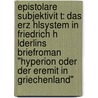 Epistolare Subjektivit T: Das Erz Hlsystem in Friedrich H Lderlins Briefroman "Hyperion Oder Der Eremit in Griechenland" door Gideon Stiening