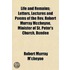 Life And Remains; Letters, Lectures And Poems Of The Rev. Robert Murray Mccheyne, Minister Of St. Peter's Church, Dundee