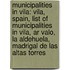 Municipalities In Vila: Vila, Spain, List Of Municipalities In Vila, Ar Valo, La Aldehuela, Madrigal De Las Altas Torres