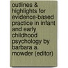 Outlines & Highlights for Evidence-Based Practice in Infant and Early Childhood Psychology by Barbara A. Mowder (Editor) door Cram101 Textbook Reviews