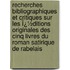 Recherches Bibliographiques Et Critiques Sur Les Ï¿½Ditions Originales Des Cinq Livres Du Roman Satirique De Rabelais