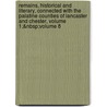 Remains, Historical and Literary, Connected with the Palatine Counties of Lancaster and Chester, Volume 1;&Nbsp;Volume 8 by Society Chetham