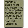 Reports Of Cases Heard And Determined In The Appellate Division Of The Supreme Court Of The State Of New York (Volume 8) door New York Supreme Court Division