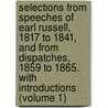 Selections From Speeches Of Earl Russell, 1817 To 1841, And From Dispatches, 1859 To 1865. With Introductions (Volume 1) door John Russell Russell