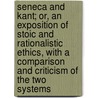 Seneca and Kant; Or, an Exposition of Stoic and Rationalistic Ethics, with a Comparison and Criticism of the Two Systems by William Taylor Jackson