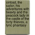 Sinbad, the Sailor; His Adventures with Beavty and the Peacock Lady in the Castle of the Forty Thieves, a Lyric Phantasy