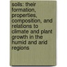 Soils: Their Formation, Properties, Composition, and Relations to Climate and Plant Growth in the Humid and Arid Regions by Eugene Woldemar Hilgard