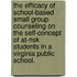 The Efficacy Of School-Based Small Group Counseling On The Self-Concept Of At-Risk Students In A Virginia Public School.