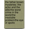 The Father Brown Mysteries: The Actor And The Alibi/The Worst Crime In The World/The Insoluble Problem/The Eye Of Apollo door Mark Twain and M.J. Elliott