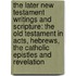 The Later New Testament Writings And Scripture: The Old Testament In Acts, Hebrews, The Catholic Epistles And Revelation