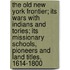 The Old New York Frontier; Its Wars with Indians and Tories; Its Missionary Schools, Pioneers and Land Titles, 1614-1800