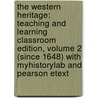 The Western Heritage: Teaching And Learning Classroom Edition, Volume 2 (Since 1648) With Myhistorylab And Pearson Etext door Steven M. Ozment