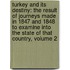 Turkey and Its Destiny: the Result of Journeys Made in 1847 and 1848 to Examine Into the State of That Country, Volume 2