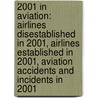 2001 In Aviation: Airlines Disestablished In 2001, Airlines Established In 2001, Aviation Accidents And Incidents In 2001 by Books Llc