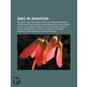 2003 In Aviation: Airlines Disestablished In 2003, Airlines Established In 2003, Aviation Accidents And Incidents In 2003 door Books Llc