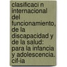 Clasificaci N Internacional del Funcionamiento, de La Discapacidad y de La Salud: Para La Infancia y Adolescencia. Cif-Ia door World Health Organisation