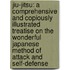 Jiu-Jitsu: A Comprehensive And Copiously Illustrated Treatise On The Wonderful Japanese Method Of Attack And Self-Defense