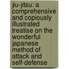 Jiu-Jitsu: A Comprehensive And Copiously Illustrated Treatise On The Wonderful Japanese Method Of Attack And Self-Defense door Harry Hall Skinner