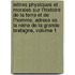 Lettres Physiques Et Morales Sur L'Histoire de La Terre Et de L'Homme, Adress Es La Reine de La Grande Bretagne, Volume 1