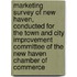 Marketing Survey of New Haven, Conducted for the Town and City Improvement Committee of the New Haven Chamber of Commerce