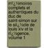 Mï¿½Moires Complets Et Authentiques Du Duc De Saint-Simon Sur Le Siï¿½Cle De Louis Xiv Et La Rï¿½Gence, Volume 1