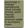 Psychology In Modules (Spiralbound), Visual Concept Reviews, Psych Inquiry& Scientific American Reader To Accompany Myers by University David G. Myers
