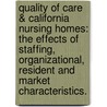 Quality Of Care & California Nursing Homes: The Effects Of Staffing, Organizational, Resident And Market Characteristics. door Eric J. Collier