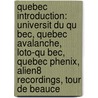 Quebec Introduction: Universit Du Qu Bec, Quebec Avalanche, Loto-Qu Bec, Quebec Phenix, Alien8 Recordings, Tour De Beauce door Source Wikipedia