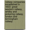 Railway Companies Established In 1833: Great Western Railway, Whitby And Pickering Railway, London And Birmingham Railway door Books Llc