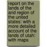 Report On The Lands Of The Arid Region Of The United States: With A More Detailed Account Of The Lands Of Utah: With Maps door John Wesley Powell