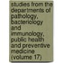 Studies from the Departments of Pathology, Bacteriology and Immunology, Public Health and Preventive Medicine (Volume 17)