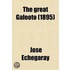 The Great Galeoto; Folly or Saintliness Two Plays Done from the Verse of Jos Echegaray Into English Prose by Hannah Lynch