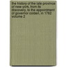 The History of the Late Province of New-York, from Its Discovery, to the Appointment of Governor Colden, in 1762 Volume 2 door William Smith