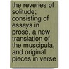 The Reveries of Solitude; Consisting of Essays in Prose, a New Translation of the Muscipula, and Original Pieces in Verse door Richard Graves
