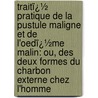 Traitï¿½ Pratique De La Pustule Maligne Et De L'Oedï¿½Me Malin: Ou, Des Deux Formes Du Charbon Externe Chez L'Homme door Justin Bourgeois