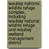 Waubay National Wildlife Refuge Complex, Including Waubay National Wildlife Refuge and Waubay Wetland Management District