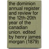 the Dominion Annual Register and Review for the 12Th-20th Year of the Canadian Union. Edited by Henry James Morgan (1879) door Chris Morgan
