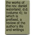 the Works of the Rev. Daniel Waterland, D.D. (Volume 4); to Which Is Prefixed, a Review of the Author's Life and Writings