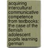 Acquiring Intercultural Communicative Competence from Textbooks: The Case of the Flemish Adolescent Pupils Learning German