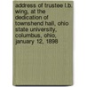 Address of Trustee L.B. Wing, at the Dedication of Townshend Hall, Ohio State University, Columbus, Ohio, January 12, 1898 door Lb Wing