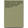 Articles On Cuban Translators, Including: Jos Mart , Guillermo Cabrera Infante, Yanitzia Canetti, Ernesto Juan Castellanos by Hephaestus Books